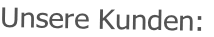 Unsere Kunden: